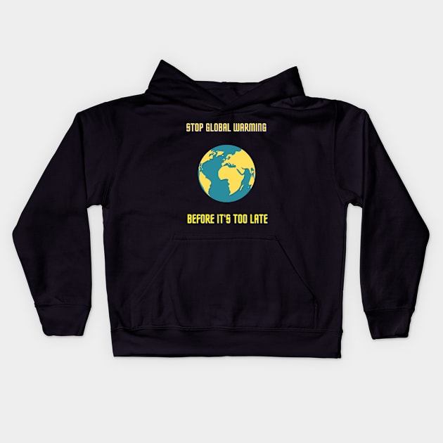 Stop global warming Kids Hoodie by D E L I C A R T E